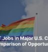 LGBT Jobs in Major US Cities Comparison of Opportunities