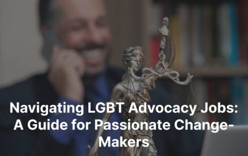 Navigating LGBT Advocacy Jobs A Guide for Passionate Change Makers