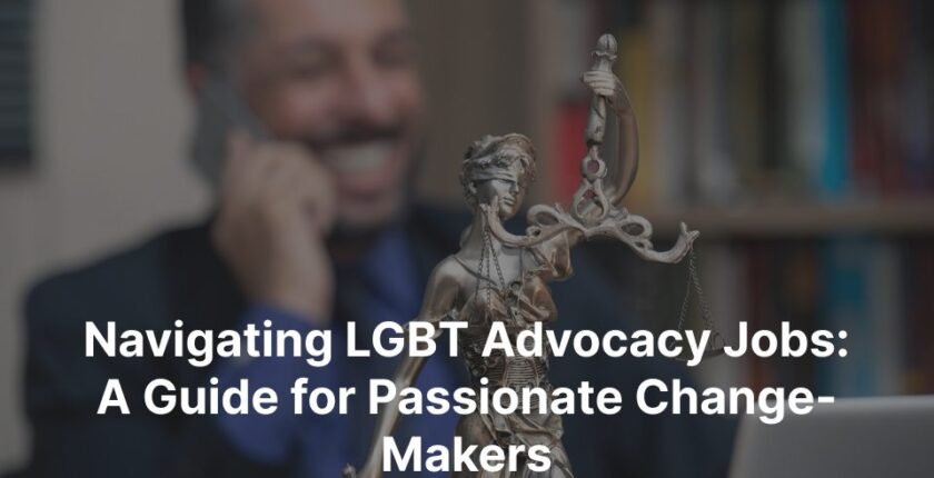 Navigating LGBT Advocacy Jobs A Guide for Passionate Change Makers